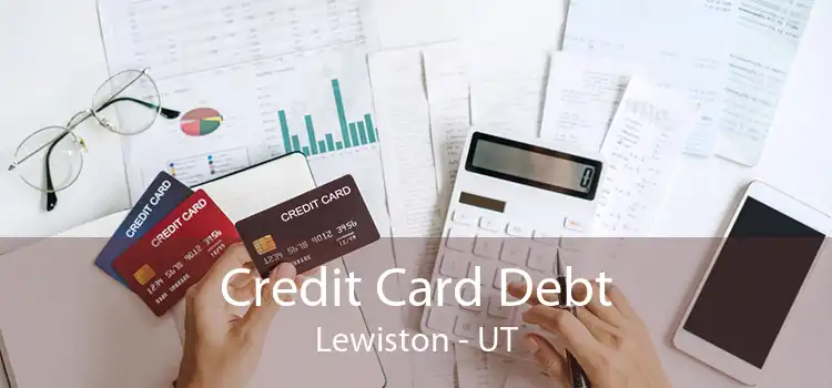 Credit Card Debt Lewiston - UT