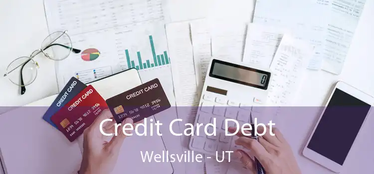 Credit Card Debt Wellsville - UT