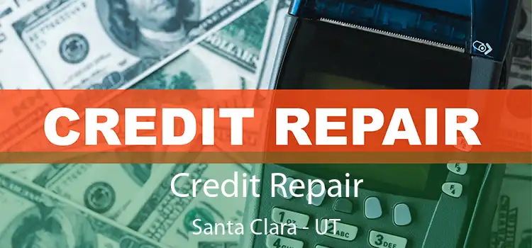 Credit Repair Santa Clara - UT